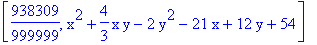 [938309/999999, x^2+4/3*x*y-2*y^2-21*x+12*y+54]